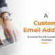 Why are you still using Gmail for your business? A custom email address is crucial for the success of your business